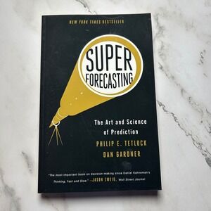 Superforecasting The Art and Science of Prediction Philip Tetlock Dan Gardner